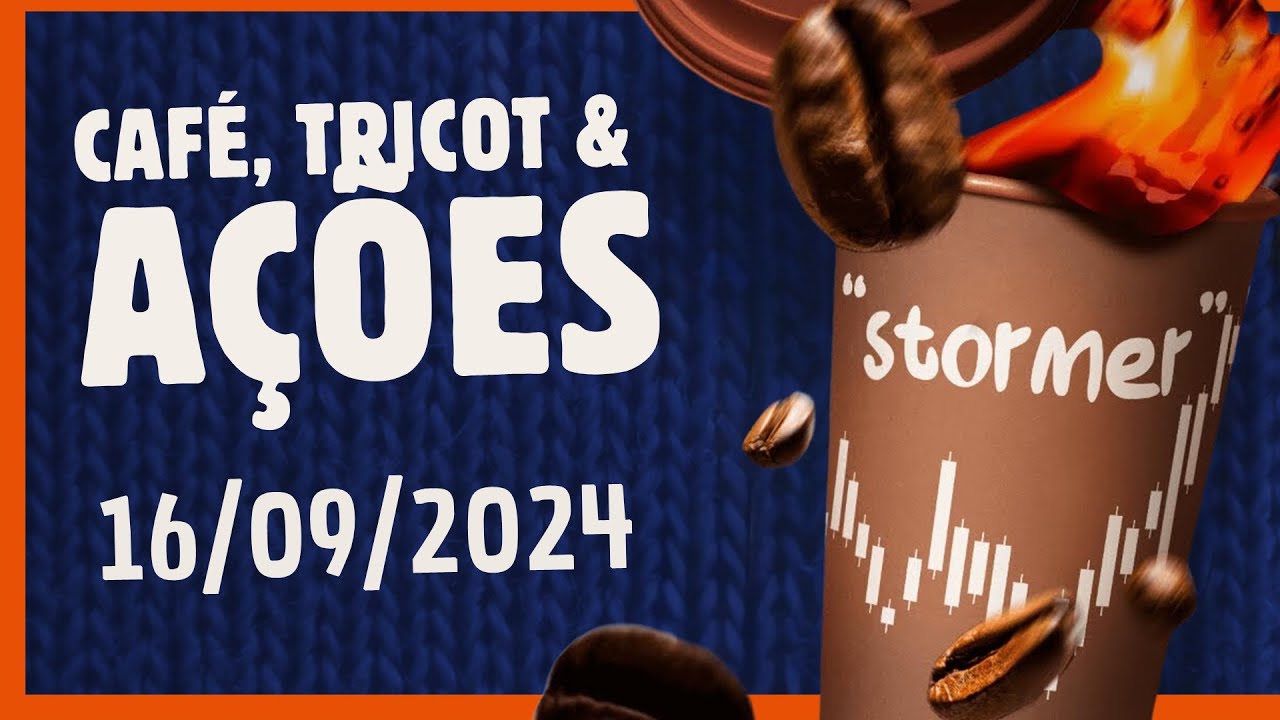 Café, Tricot & Ações 16/09/2024