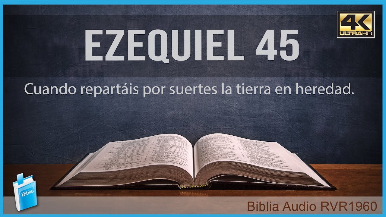 Ezequiel 45 - CUANDO REPARTÁIS POR SUERTES LA TIERRA EN HEREDAD 📖 Biblia Audio RVR1960 4K UHD