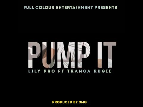 LILY PRO ft TRANGA RUGIE - PUMP IT (Audio)