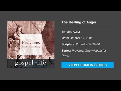 The Healing of Anger – Timothy Keller [Sermon]