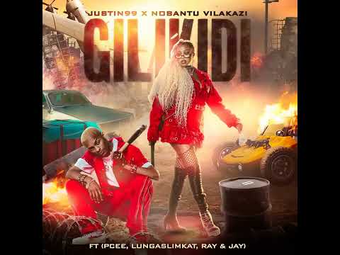 Justin99 x Nobantu Vilakazi - Gilikidi (feat. Pcee, LungaSlimKat, Ray & Jay)