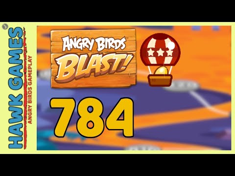 Angry Birds Blast Level 784 - 3 Stars Walkthrough, No Boosters
