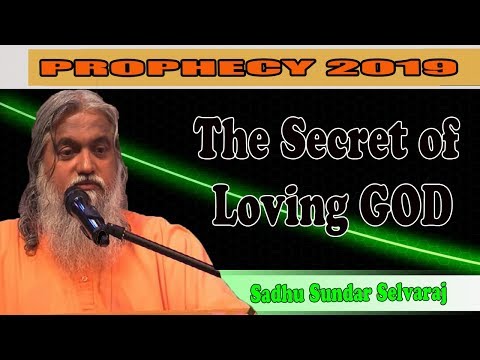 Sundar Selvaraj Sadhu April 28, 2019 : The Secret of Loving God | Prophecy 2019