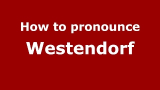 How to pronounce Westendorf