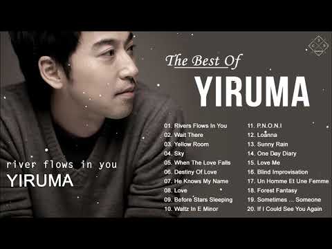 The Best of Yiruma - Yiruma Greatest Hits Full Album 2021 - River Flows In You, When The Love Falls
