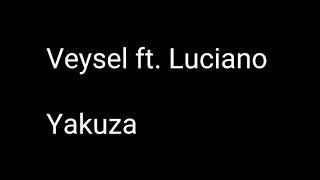 Veysel ft. Luciano    Yakuza