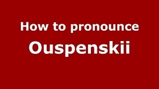 How to pronounce Ouspenskii