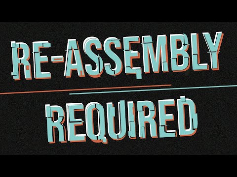 Re-Assembly Required