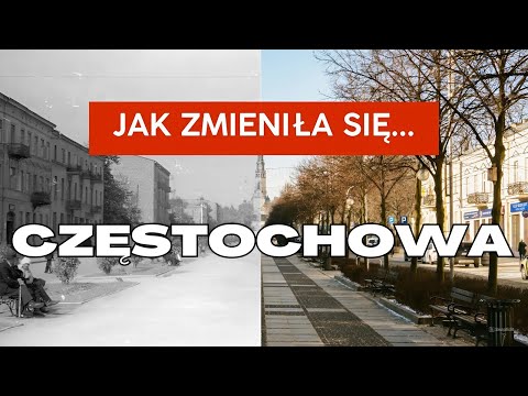 Jak zmieniła się CZĘSTOCHOWA? | Dawny Świat