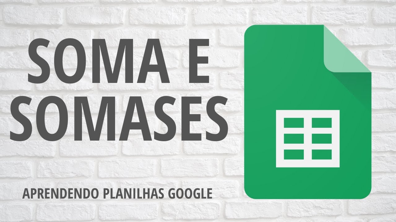 SOMA e SOMASES | Aprendendo Planilhas Google
