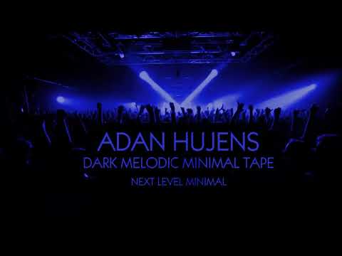 THE KING OF DARK MELODY |  ADAN HUJENS DARK MELODIC MINIMAL TECHNO MIX TAPE  |NLMT01