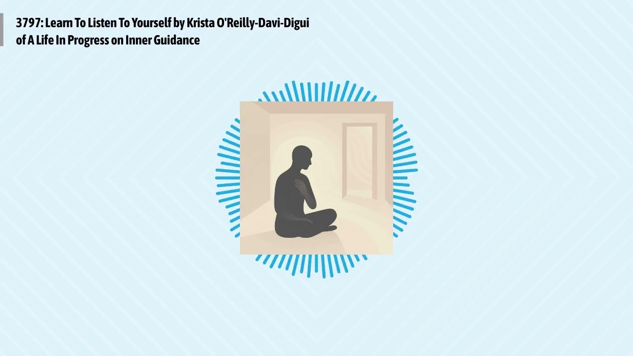 3797: Learn To Listen To Yourself by Krista O'Reilly-Davi-Digui of A Life In Progress on Inner...