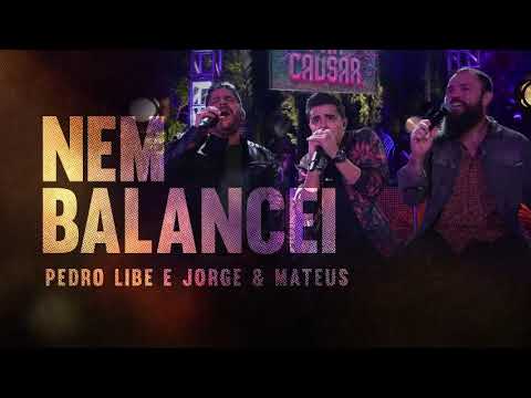 NEM BALANCEI - PEDRO LIBE E JORGE E MATEUS (ÁUDIO OFICIAL)