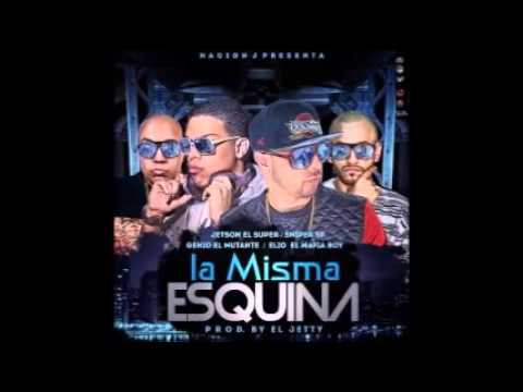 Jetson El Super Ft  Elio El MafiaBoy, Genio El Mutante Y Sniper SP   La Misma Esquina Original