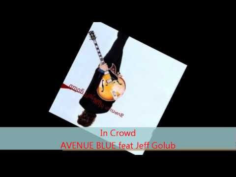Avenue Blue - IN CROWD feat Jeff Golub