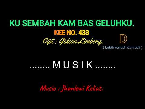KEE 433 (Karaoke Version). D (lebih rendah). KUSEMBAH KAM BAS GELUHKU.
