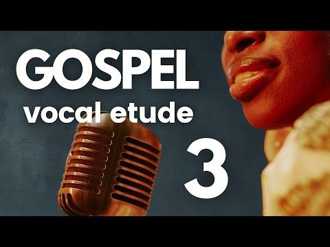 GOSPEL Vocal Etude #3