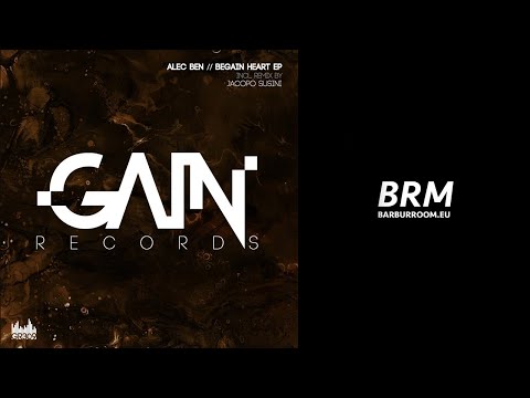 BRM PREMIERE: Alec Ben - Begain Heart (Original Mix) [Gain Records]