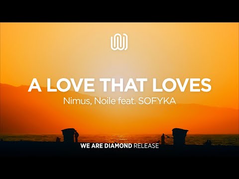 Nimus, Noile - A Love that Loves (feat. SOFYKA)