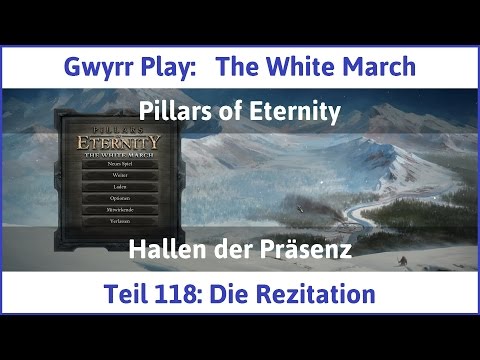 The White March Teil 118 - Die Rezitation - Let's Play