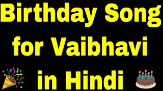 Birthday Song for Vaibhavi Happy Birthday Song for