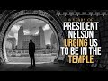 8 Years Of President Nelson Urging Us To Be In The Temple