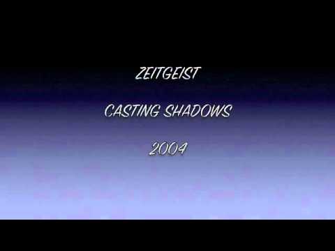 Zeitgeist: Casting Shadows