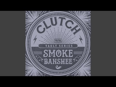 Videoclip de Smoke Banshee (The Weathermaker Vault Series) — Clutch