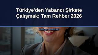 Türkiye'den Yabancı Şirkete Çalışmak: Tam Rehber 2026