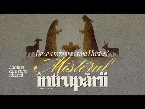De ce a trebuit să vină Hristos? – Misterul întrupării | Florin Antonie