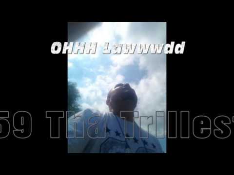 (NEW 2017) FiftyNine Tha Trillest - Ohhh Lawwwddd