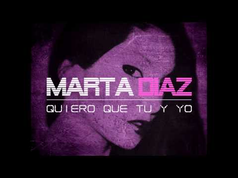 Marta Díaz - Quiero que Tu  y Yo ( Produced by Daviz Logic )