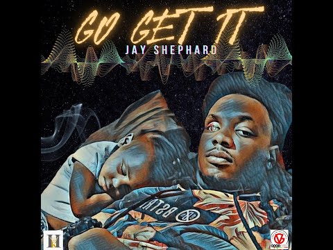 Jay ShepHard - Go Get It (Lyric Video)