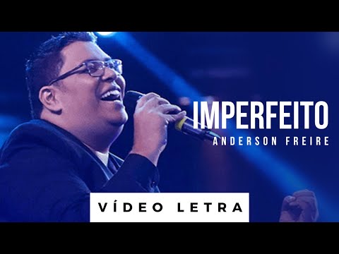 Imperfeito | Anderson Freire (Vídeo Letra)