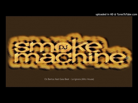 Os Bantus feat Gaia Beat - Le Ignora (Afro House)