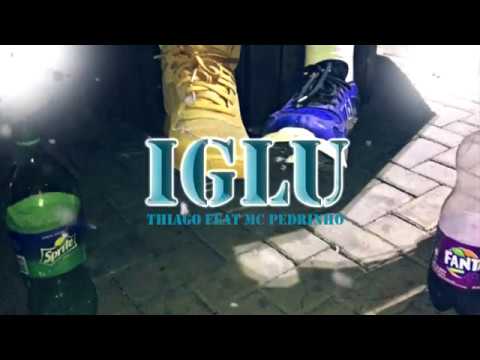 Iglu-Thiago feat Mc Pedrinho (fã clipe)
