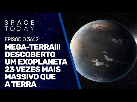 MEGA-TERRA!!! DESCOBERTO UM EXOPLANETA 23 VEZES MAIS MASSIVO QUE A TERRA