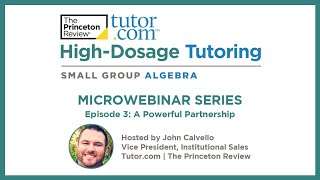 A Powerful Partnership | K–12 High-Dosage Tutoring Microwebinar Series | Tutor.com