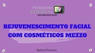 ESTÉTICA NA TV: REJUVENESCIMENTO FACIAL COM COSMÉTICOS MEZZO