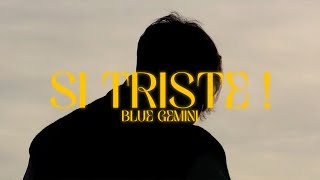 BLUE GEMINI - SI TRISTE!