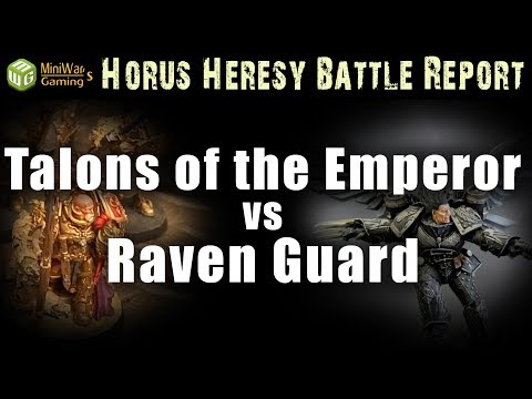 Talons Of The Emperor vs  Raven Guard Horus Heresy Battle Report Ep 87