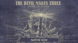 The Devil Makes Three - &quot;Native Son&quot; [Audio Only]