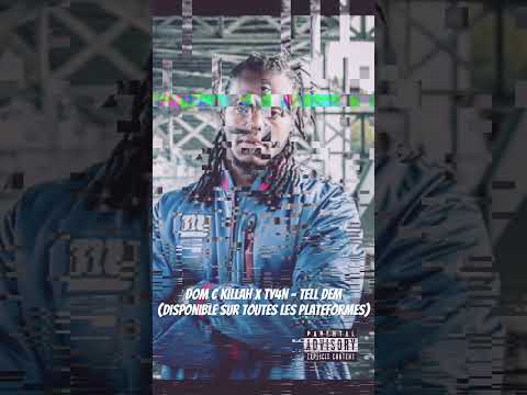 Dom C killah & TY4N - Tell Dem