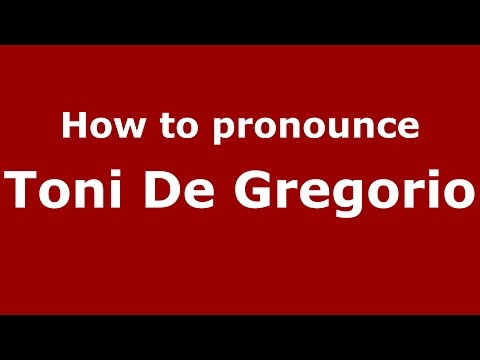 How to pronounce Toni De Gregorio (Italian/Italy)  - PronounceNames.com