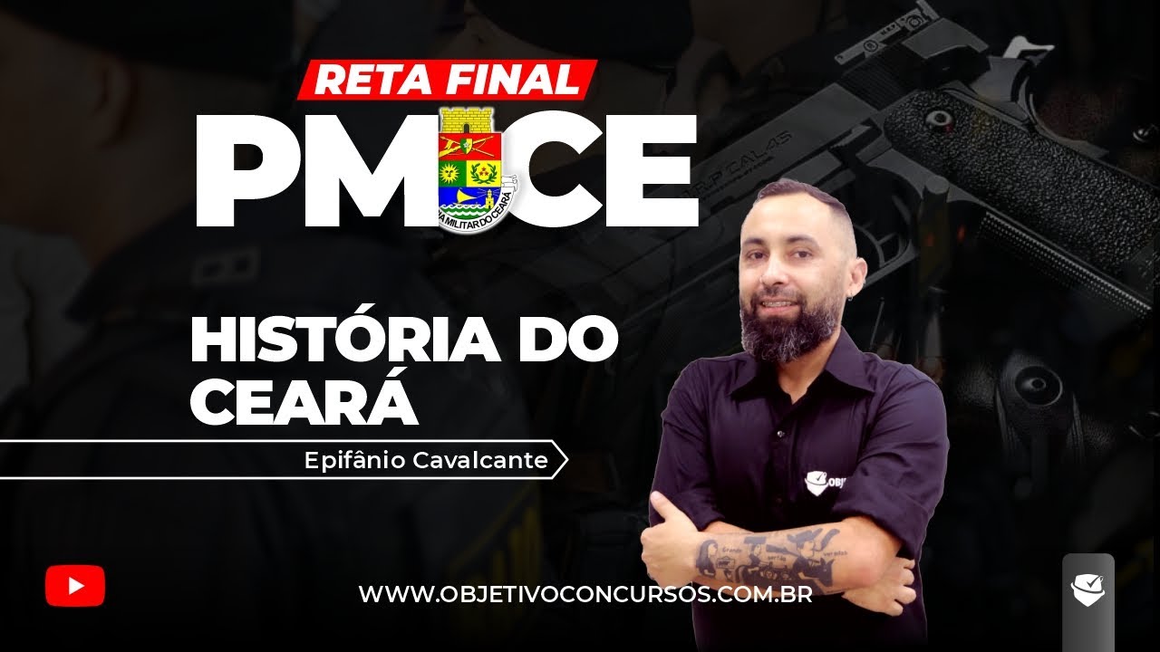 RETA FINAL PMCE | História do Ceará: Resolução de questões - Prof. Epifânio C. Objetivo Concursos.
