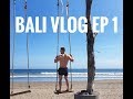 Bali Vlog Ep 1