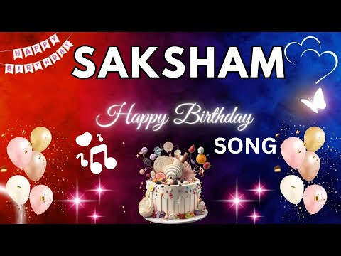 SAKSHAM Birthday Song – Happy Birthday To You - #saksham