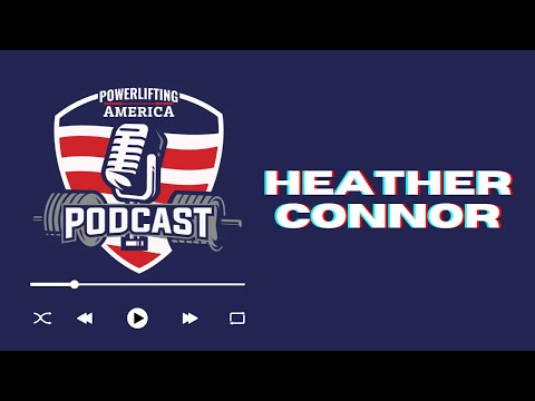 Powerlifting America Podcast Episode 2: Interview with Heather Connor!