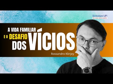 A vida familiar e os desafios dos vícios | Rossandro Klinjei, ✂️ palestra espírita #espiritismo
