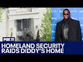 Homeland Security raids home connected to Sean Diddy Combs